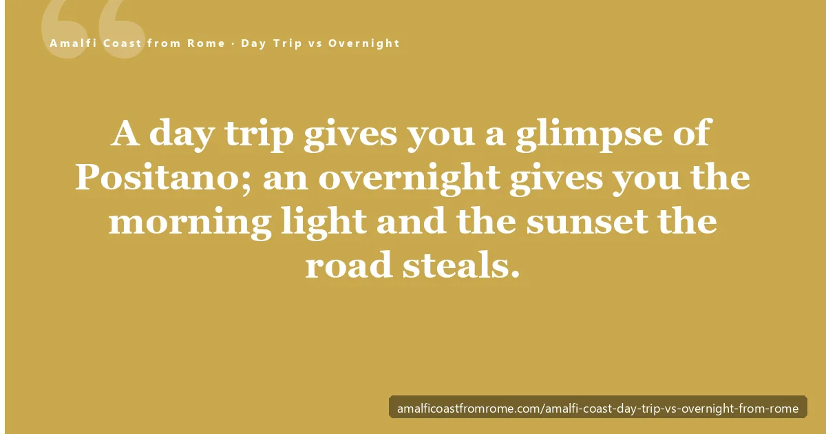 Amalfi Coast day trip vs overnight from Rome — Positano at golden hour, the morning light and sunset a day trip from Rome sacrifices to the road